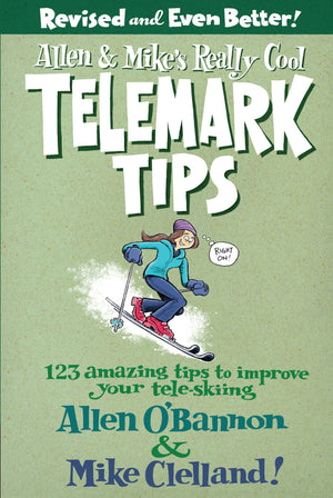 Allen & Mike's Really Cool Telemark Tips, Revised and Even Better!: 123 Amazing Tips To Improve Your TeleSkiing (Allen & Mike's,New