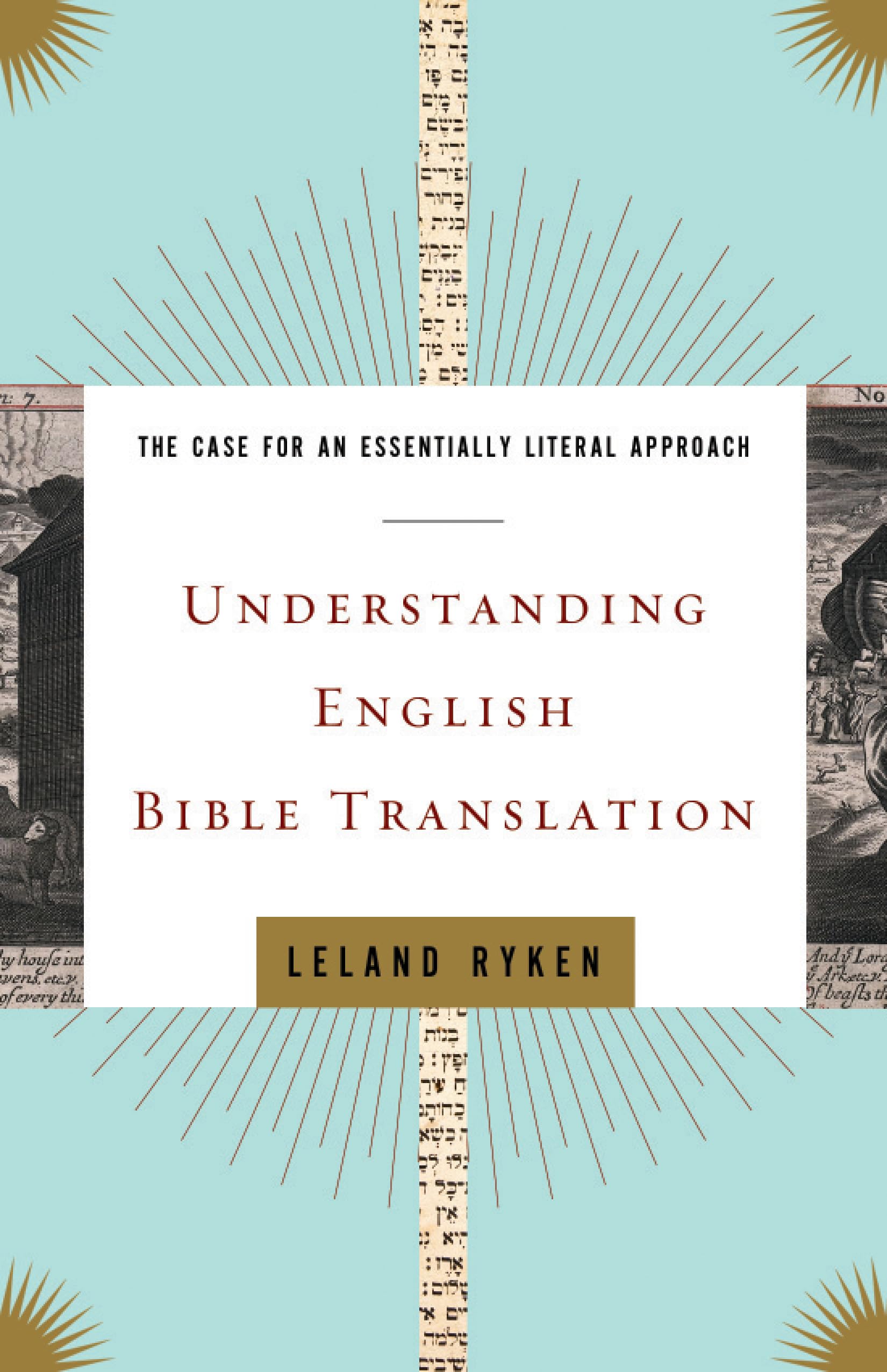 Understanding English Bible Translation: The Case for an Essentially Literal Approach,Used
