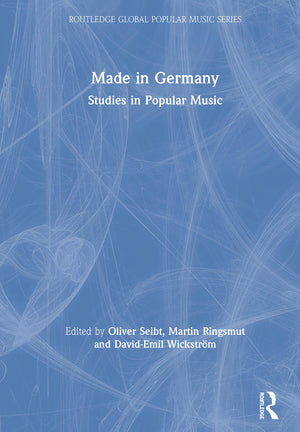 Made in Germany: Studies in Popular Music (Routledge Global Popular Music Series),New