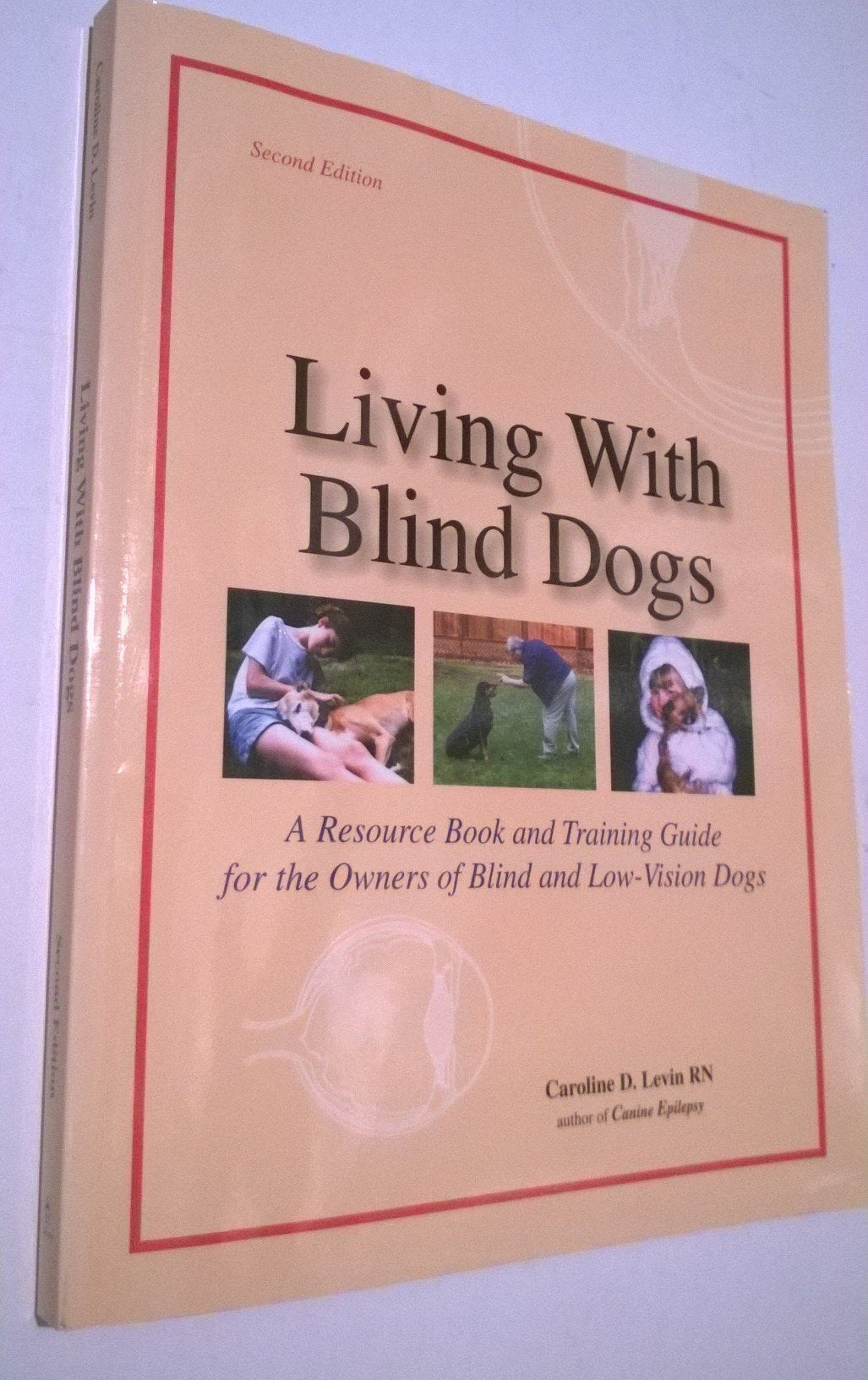 Living With Blind Dogs: A Resource Book And Training Guide For The Owners Of Blind And Lowvision Dogs, Second Edition