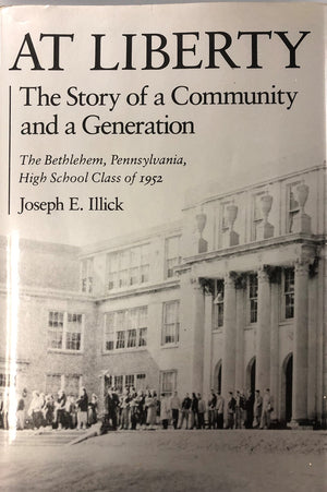 At Liberty: The Story of a Community and a Generation: The Bethlehem, Pennsylvania, High School Class of 1952,Used