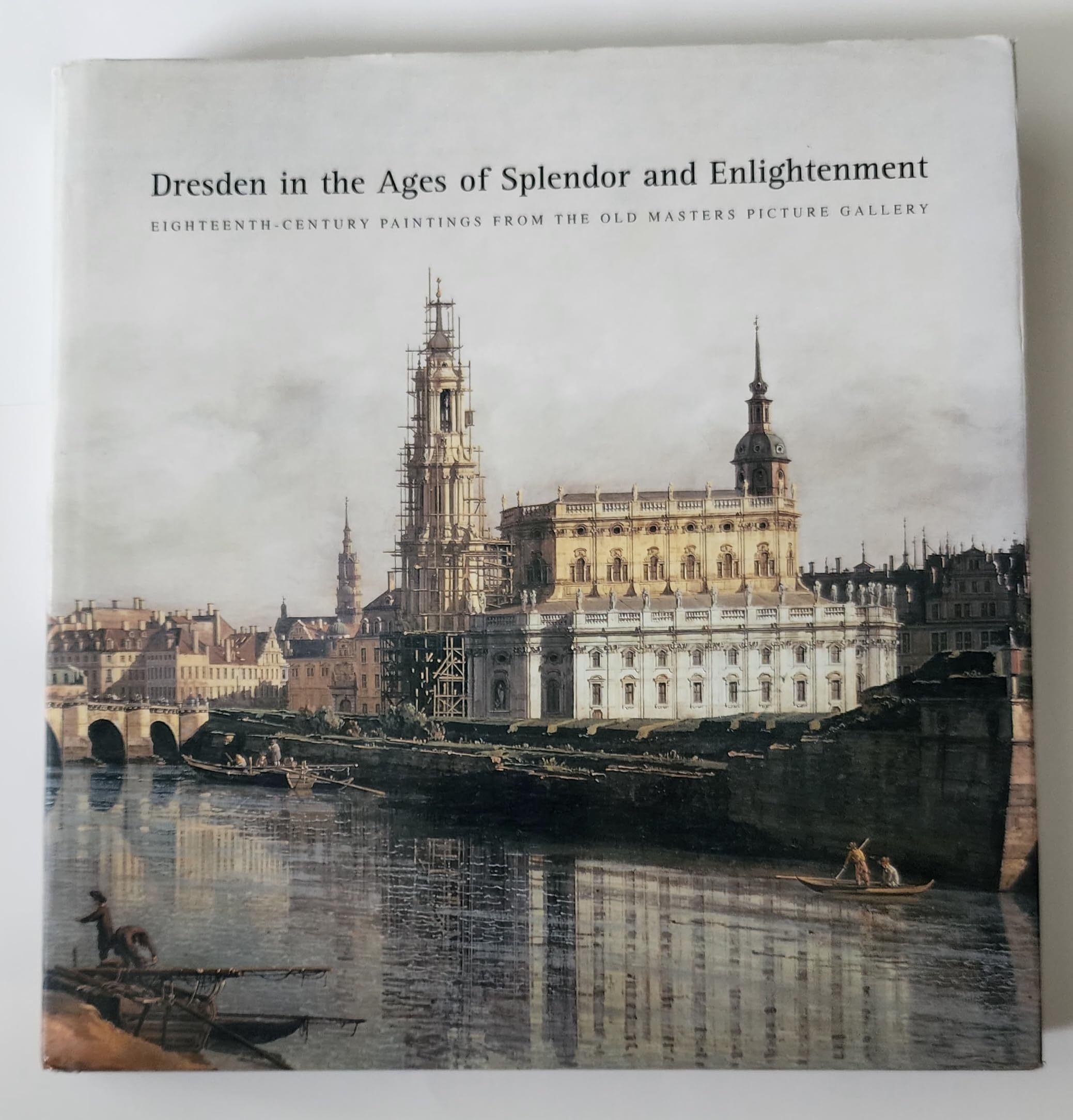 Dresden in the Ages of Splendor and Enlightenment: EighteenthCentury Paintings from the Old Masters Picture Gallery,Used