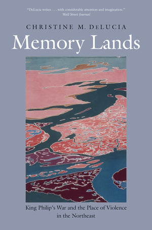 Memory Lands: King Philip'S War And The Place Of Violence In The Northeast (The Henry Roe Cloud Series On American Indians And M,New