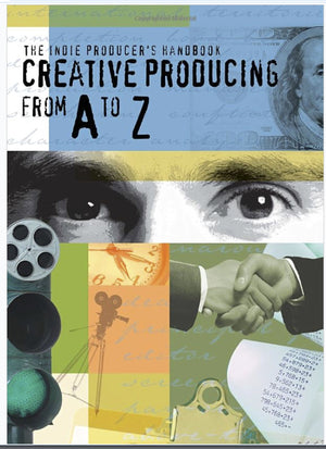 Indie Producers Handbook : Creative Producing From A to Z,Used