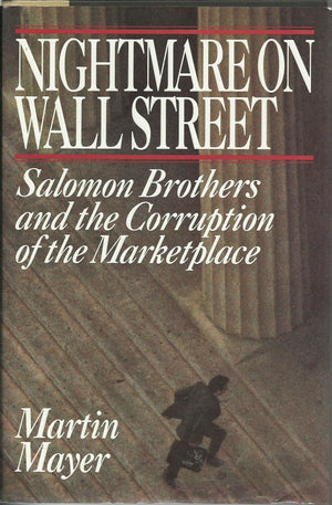 Nightmare On Wall Street: Salomon Brothers And The Corruption Of The Marketplace,New