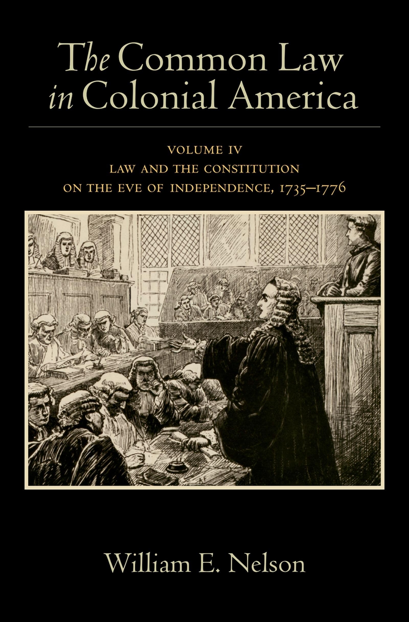 The Common Law in Colonial America: Volume IV: Law and the Constitution on the Eve of Independence, 17351776,Used
