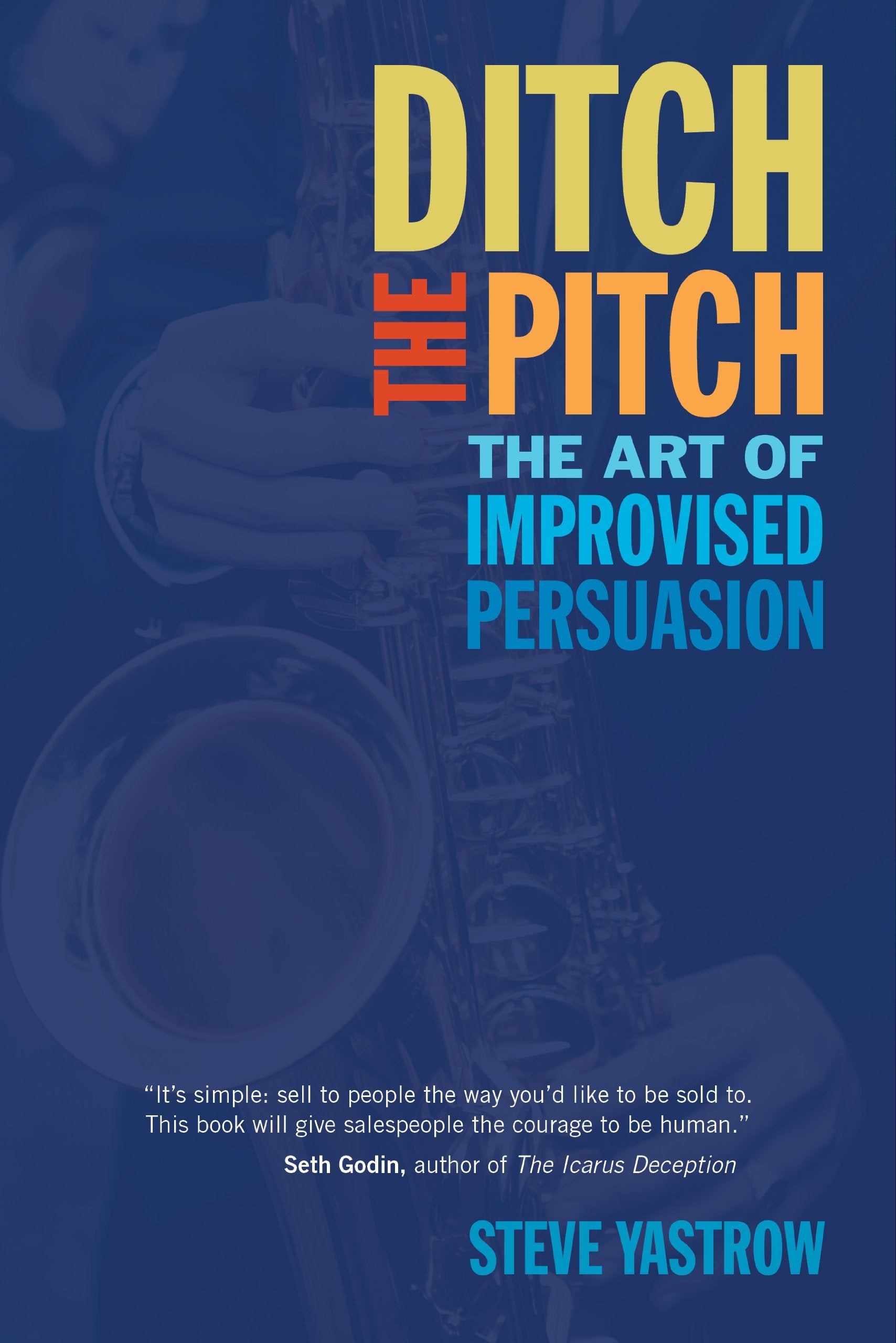 Ditch the Pitch: The Art of Improvised Persuasion,Used