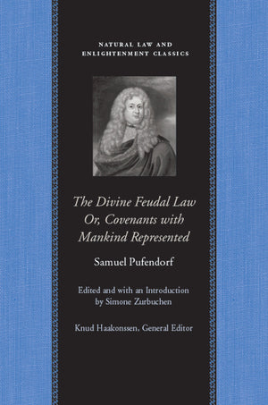 The Divine Feudal Law: Or, Covenants With Mankind, Represented (Natural Law And Enlightenment Classics),New