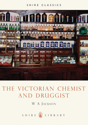 The Victorian Chemist and Druggist (Shire Library),Used