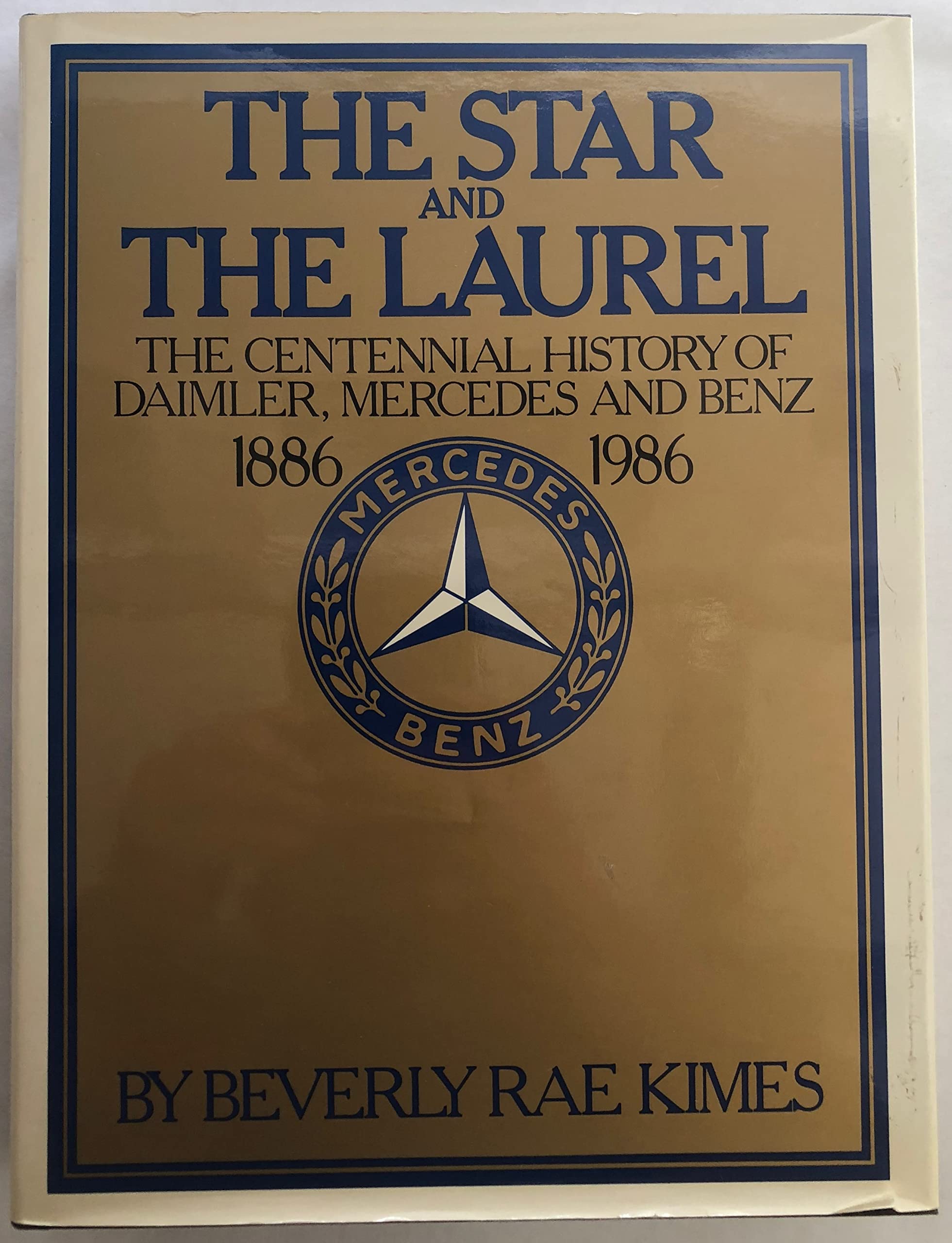 The Star and the Laurel: The Centennial History of Daimler, Mercedes, and Benz, 18861986,Used
