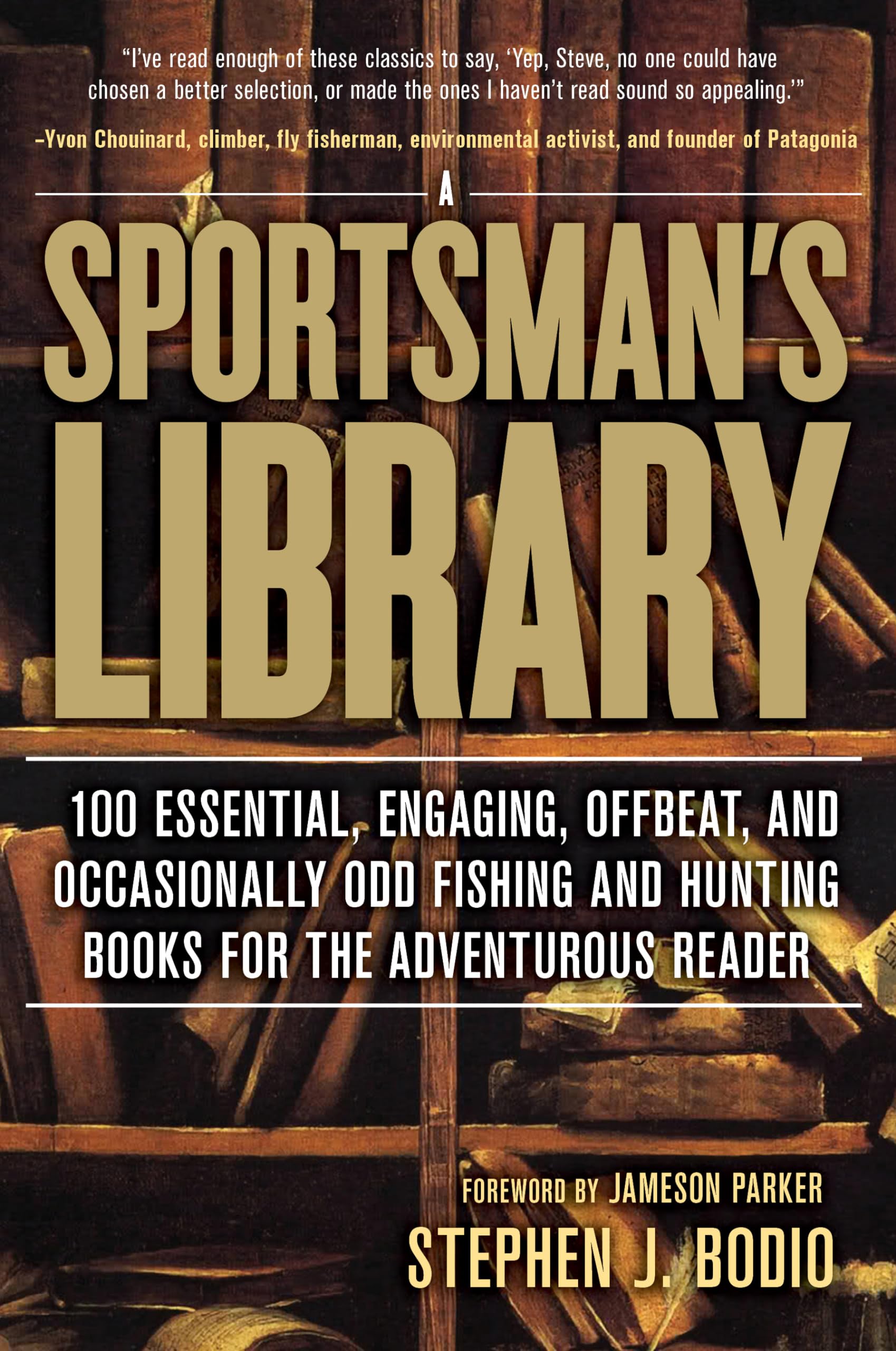 Sportsman's Library: 100 Essential, Engaging, Offbeat, And Occasionally Odd Fishing And Hunting Books For The Adventurous Reader,Used