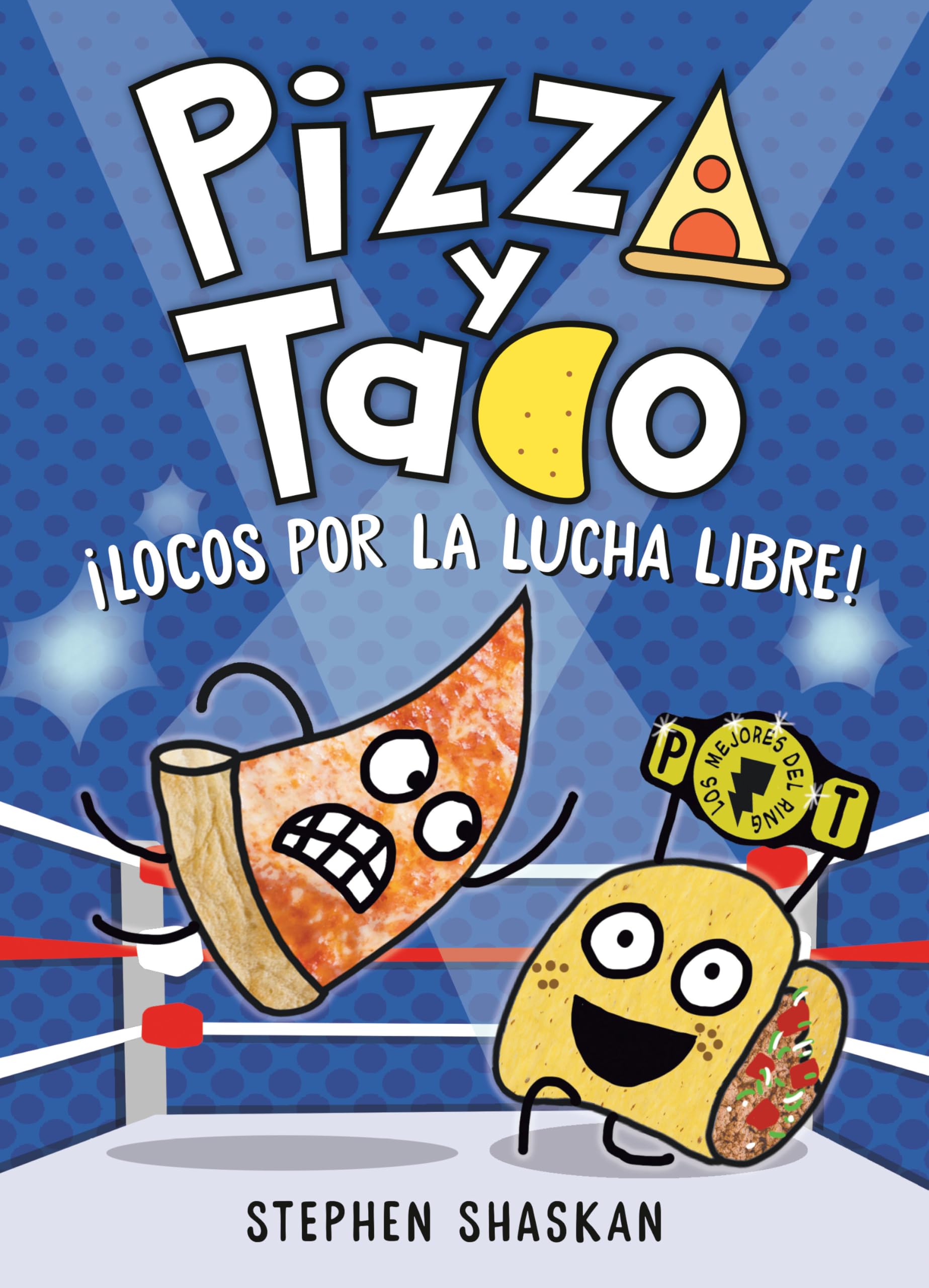 Pizza Y Taco: Locos Por La Lucha Libre!: (A Graphic Novel) (Pizza And Taco) (Spanish Edition)