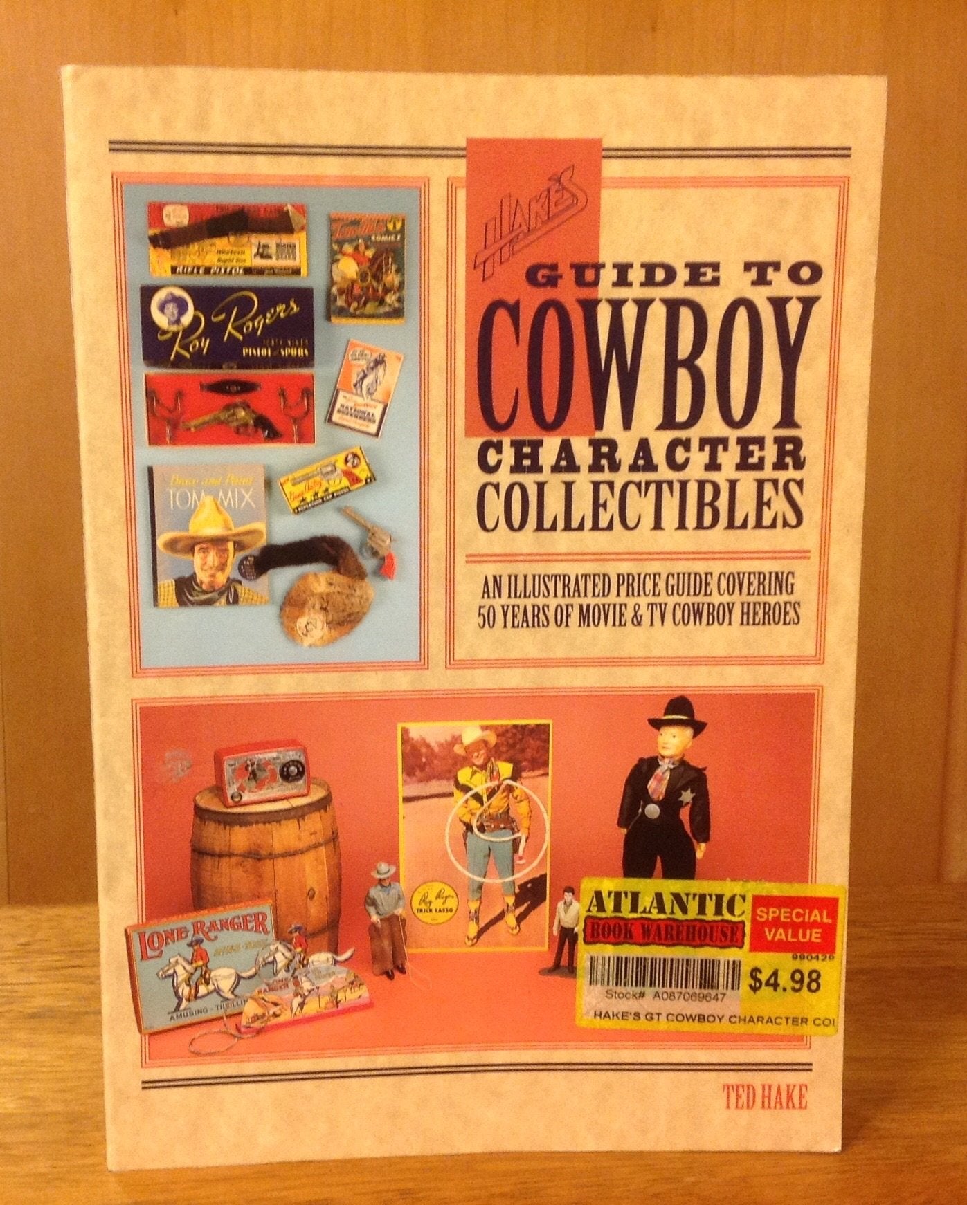Hake's Guide to Cowboy Character Collectibles: An Illustrated Price Guide Covering 50 Years of Movie & TV Cowboy Heroes,Used