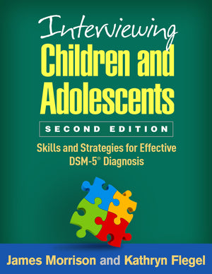 Interviewing Children and Adolescents: Skills and Strategies for Effective DSM5? Diagnosis,New