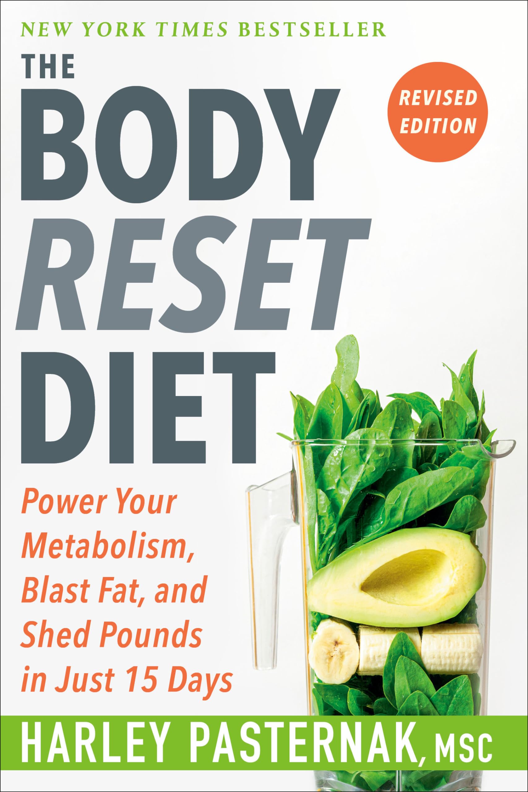 The Body Reset Diet, Revised Edition: Power Your Metabolism, Blast Fat, And Shed Pounds In Just 15 Days,New