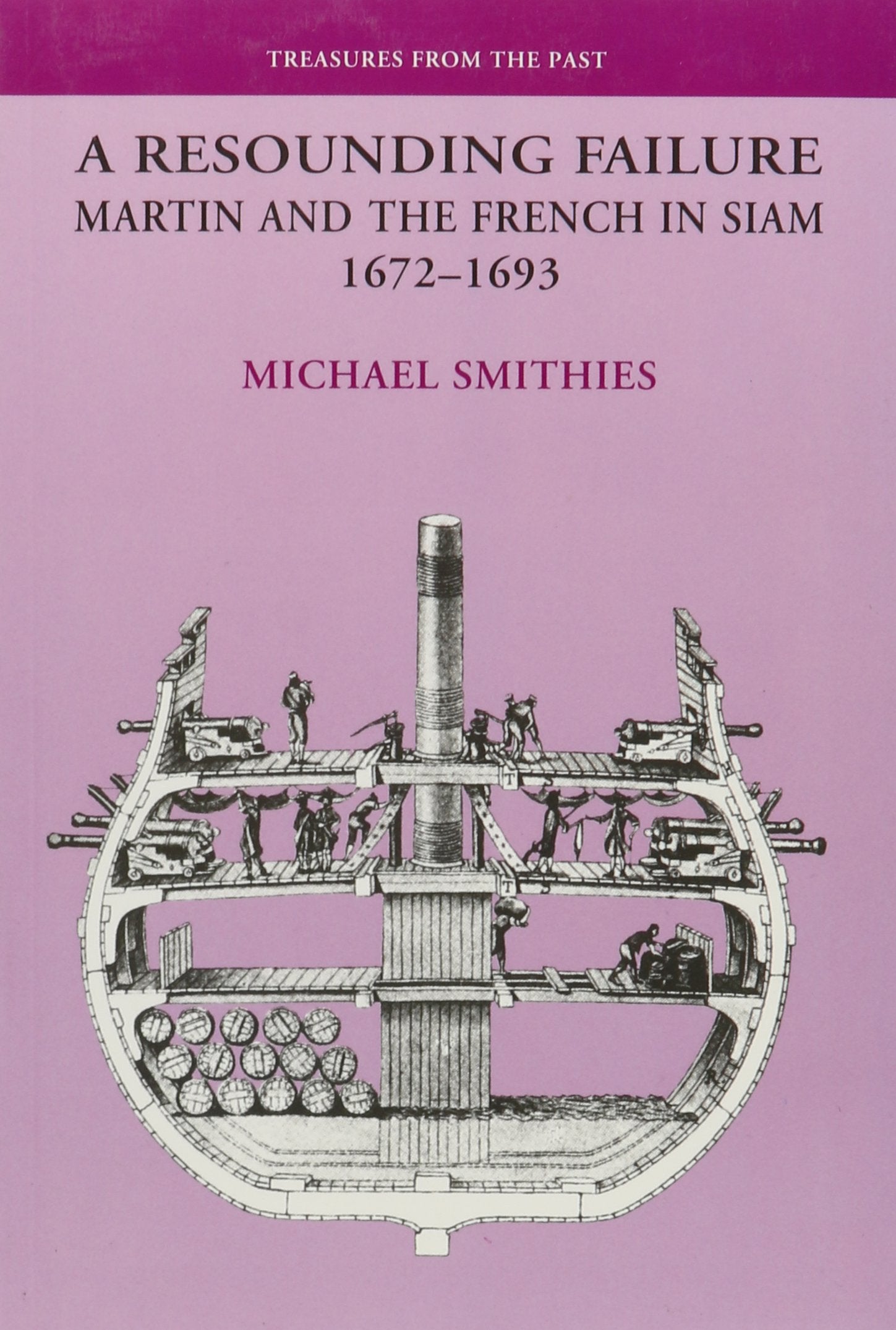 A Resounding Failure: Martin and the French in Siam, 16721693 (Treasures from the Past),Used