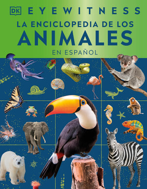 Eyewitness La Enciclopedia De Animales (En Espaol) (Spanish Edition)