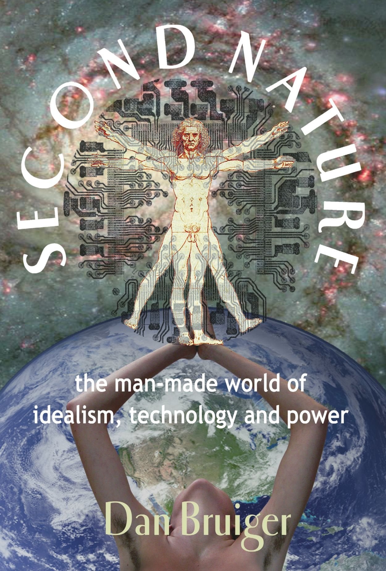 Second Nature: The ManMade World of Idealism, Technology and Power,Used