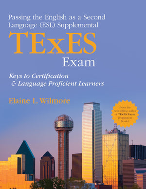 Passing the English as a Second Language (ESL) Supplemental TExES Exam: Keys to Certification and Language Proficient Learners,Used