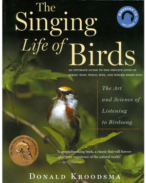 The Singing Life Of Birds: The Art And Science Of Listening To Birdsong