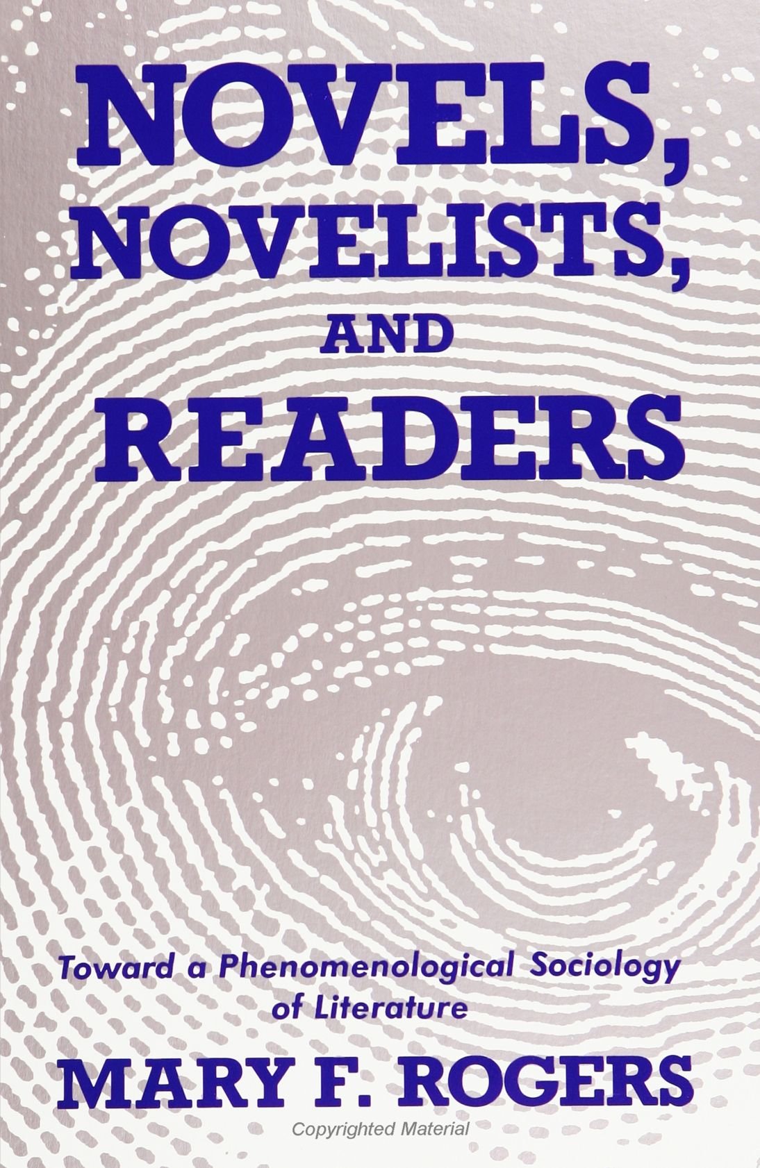 Novels, Novelists, and Readers: Toward a Phenomenological Sociology of Literature (SUNY Series in the Sociology of Culture),Used