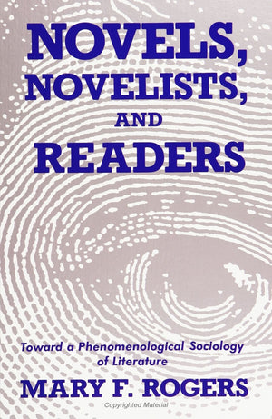 Novels, Novelists, and Readers: Toward a Phenomenological Sociology of Literature (SUNY Series in the Sociology of Culture),Used