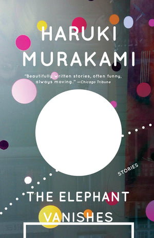 The Elephant Vanishes: Stories,New
