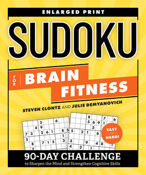 Sudoku For Brain Fitness: 90Day Challenge To Sharpen The Mind And Strengthen Cognitive Skills (Brain Fitness Puzzle Games),New