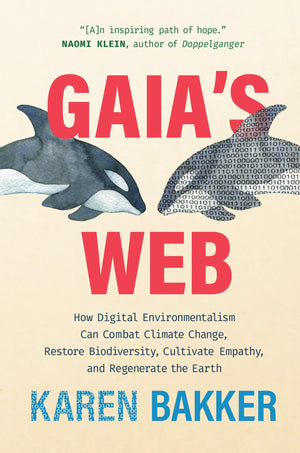 Gaia'S Web: How Digital Environmentalism Can Combat Climate Change, Restore Biodiversity, Cultivate Empathy, And Regenerate The ,Used