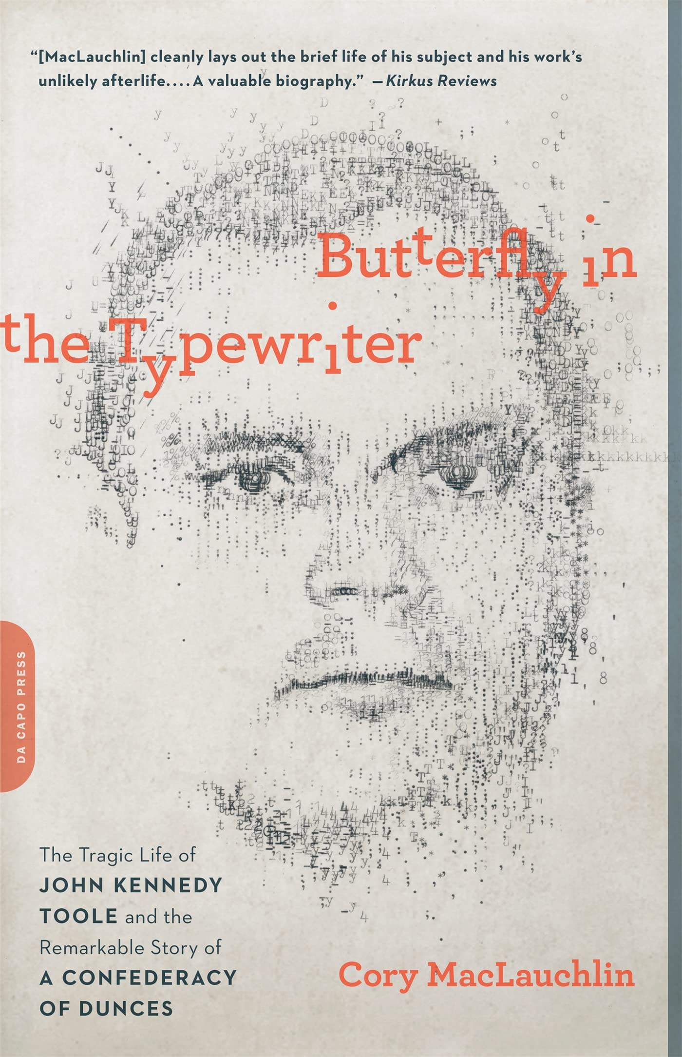 Butterfly In The Typewriter: The Tragic Life Of John Kennedy Toole And The Remarkable Story Of A Confederacy Of Dunces,New