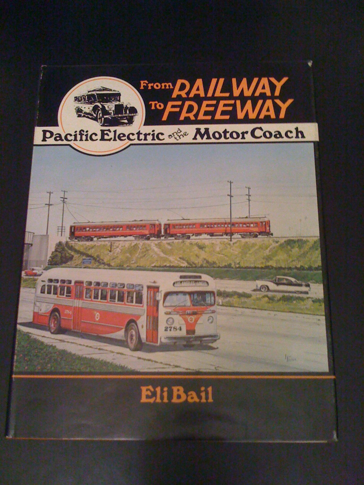 From Railway to Freeway: Pacific Electric and the Motor Coach (INTERURBANS SPECIAL),Used