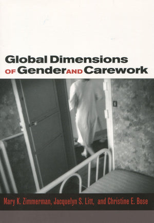 Global Dimensions Of Gender And Carework,New