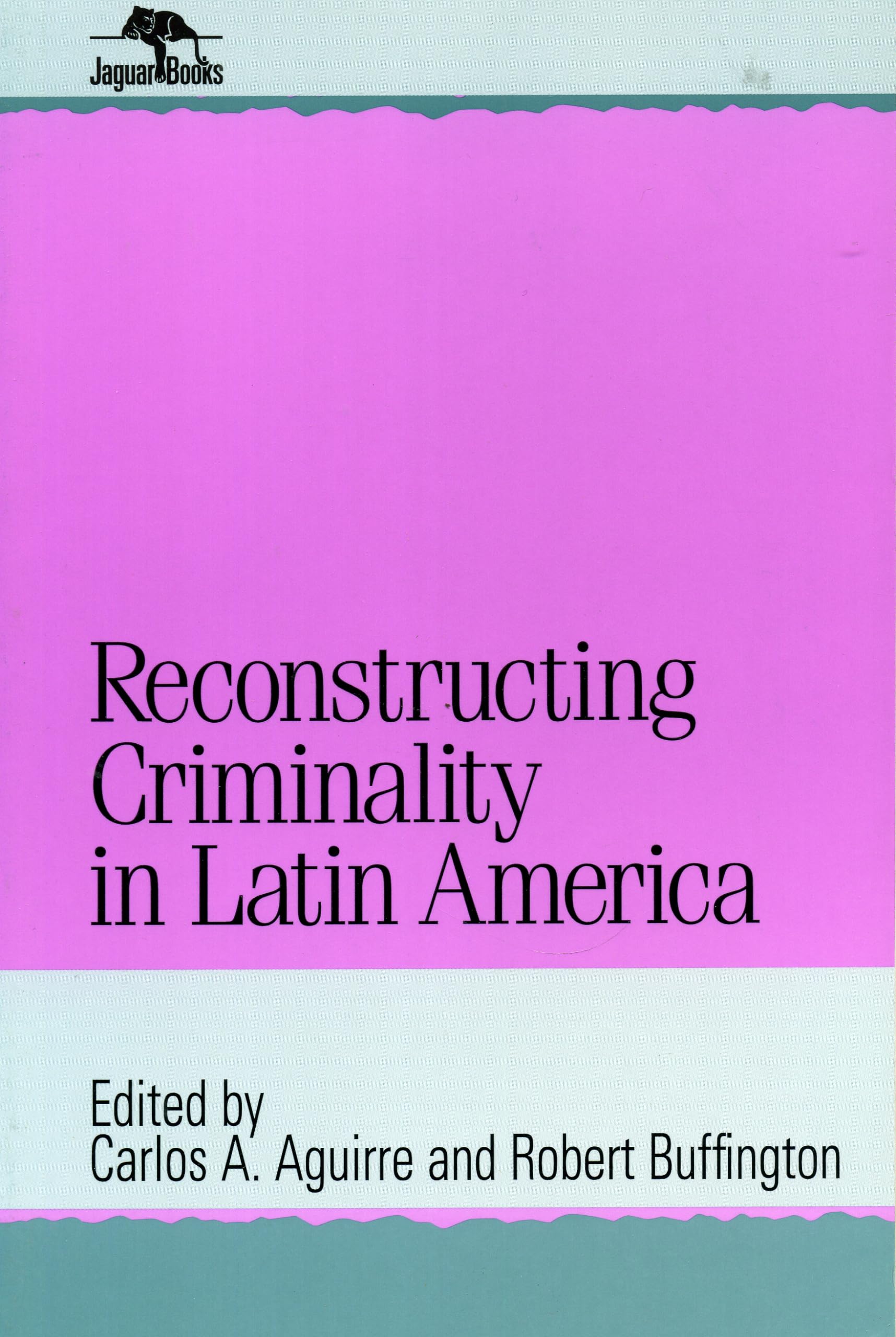 Reconstructing Criminality In Latin America,Used