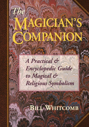 The Magician's Companion: A Practical and Encyclopedic Guide to Magical and Religious Symbolism (Llewellyn's High Magick Series),Used
