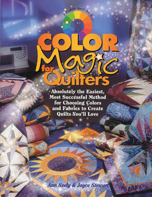 Color Magic for Quilters: Absolutely the Easiest, Most Successful Method for Choosing Colors and Fabrics to Create Quilts You'll,Used