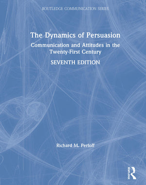 The Dynamics of Persuasion: Communication and Attitudes in the TwentyFirst Century (Routledge Communication Series),Used