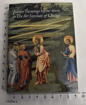 Italian Paintings Before 1600 In The Art Institute Of Chicago: A Catalogue Of The Collection-used