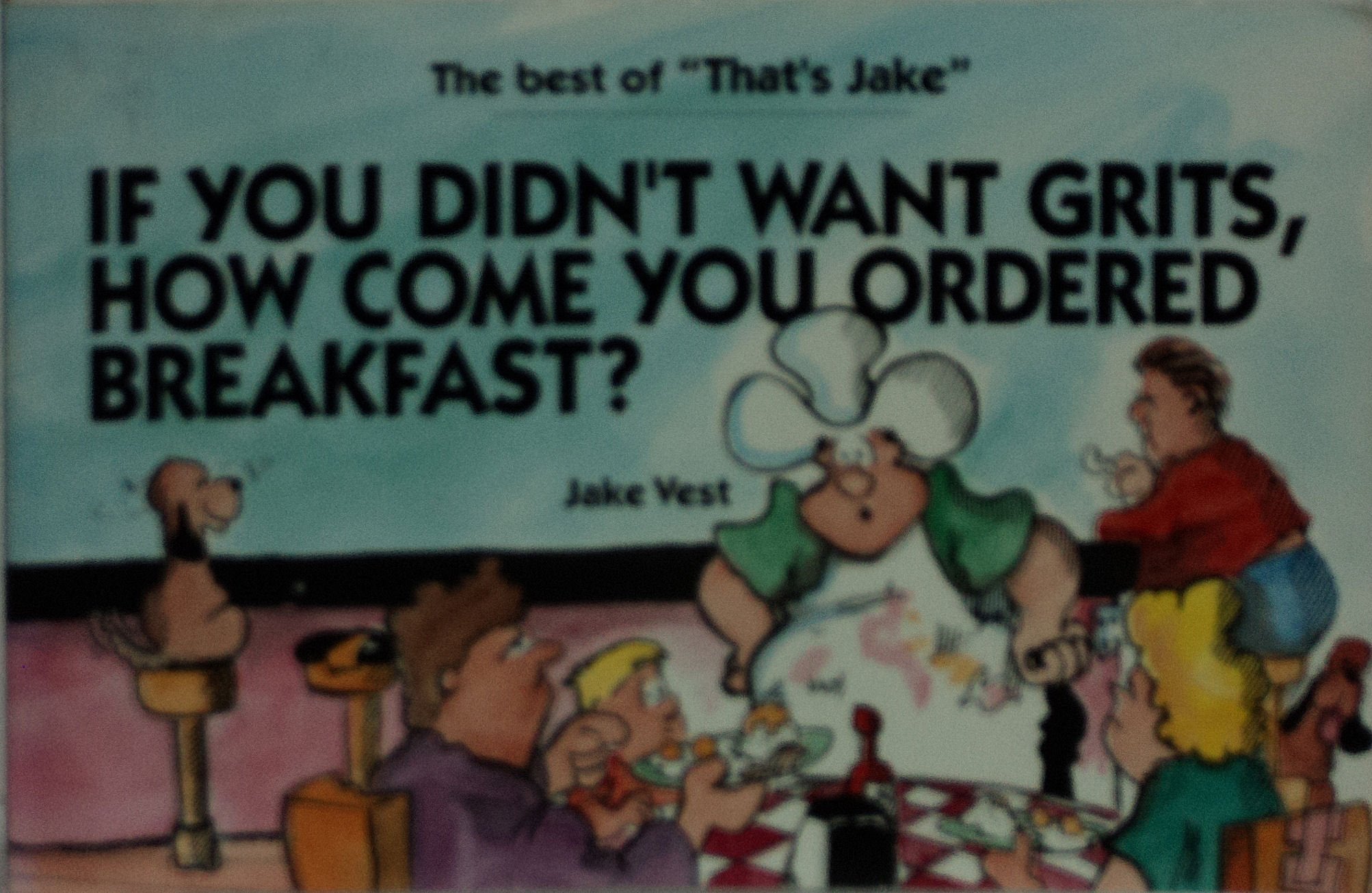 If You Didn't Want Grits, How Come You Ordered Breakfast? (The Best of That's Jake),Used