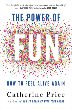 The Power Of Fun: How To Feel Alive Again-new