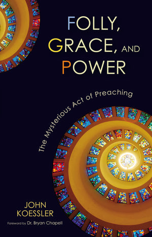 Folly, Grace, and Power: The Mysterious Act of Preaching,Used