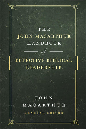 The John MacArthur Handbook of Effective Biblical Leadership (The Shepherd's Library),Used