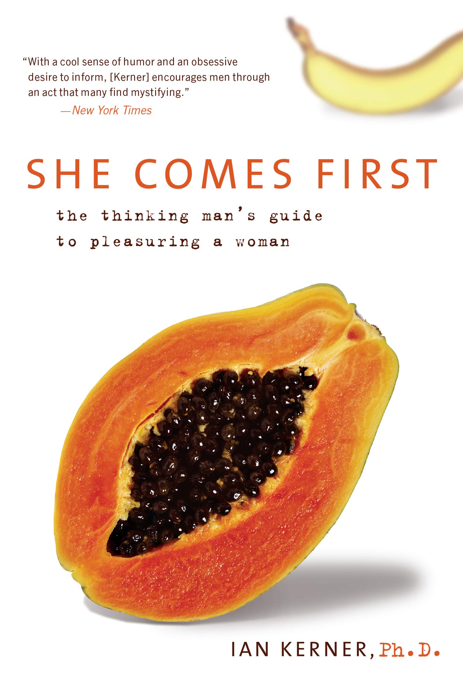 She Comes First: The Thinking Man's Guide to Pleasuring a Woman (Kerner),Used