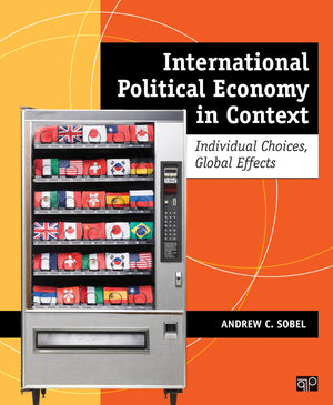 International Political Economy in Context: Individual Choices, Global Effects,New