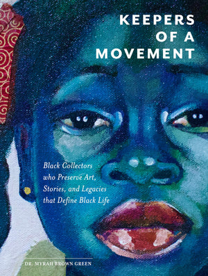 Keepers Of A Movement: Black Collectors Who Preserve Art, Stories, And Legacies That Define Black Life