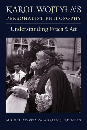 Karol Wojtyla'S Personalist Philosophy: Understanding Person And Act,Used