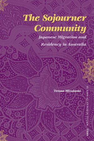 The Sojourner Community: Japanese Migration and Residency in Australia (Social Sciences in Asia, 10),Used