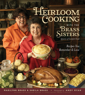 Heirloom Cooking With the Brass Sisters: Recipes You Remember and Love,Used