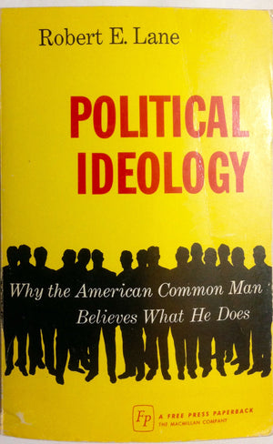 Political Ideology: Why The American Common Man Believes What He Does