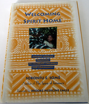Welcoming Spirit Home: Ancient African Teachings to Celebrate Children and Community,Used