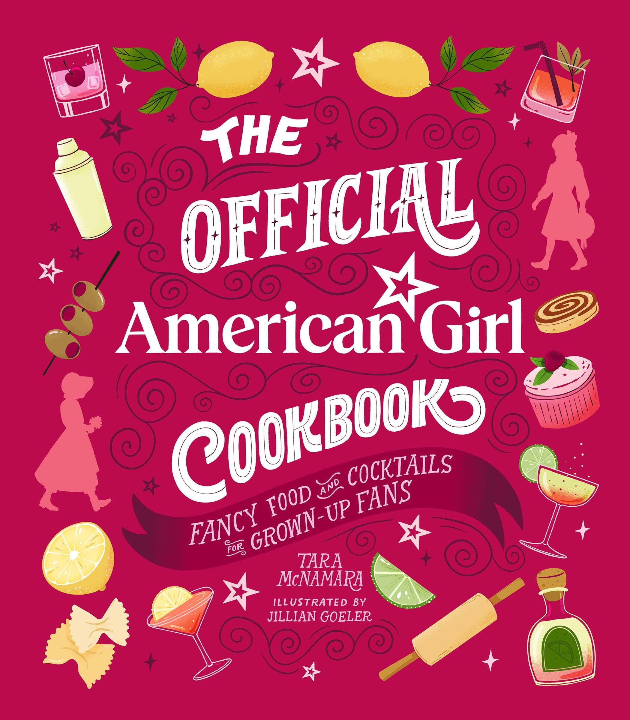 The Official American Girl Cookbook: Fancy Food And Cocktails For GrownUp Fans